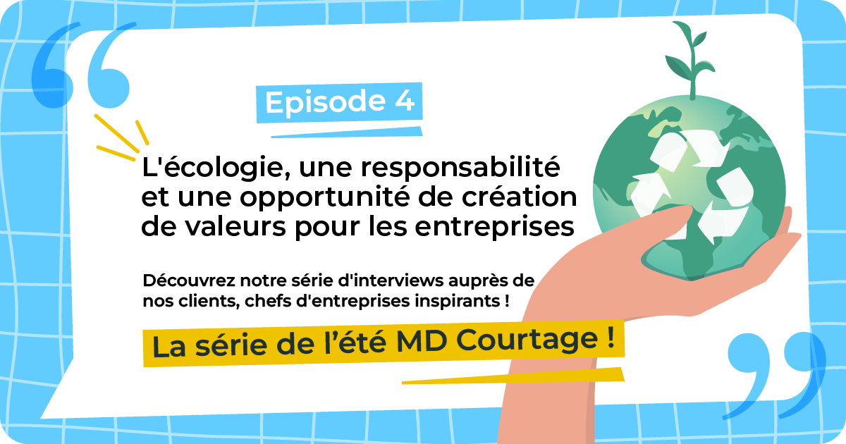 Les chefs d’entreprise et la responsabilité environnementale : la série de l’été par MD Courtage 