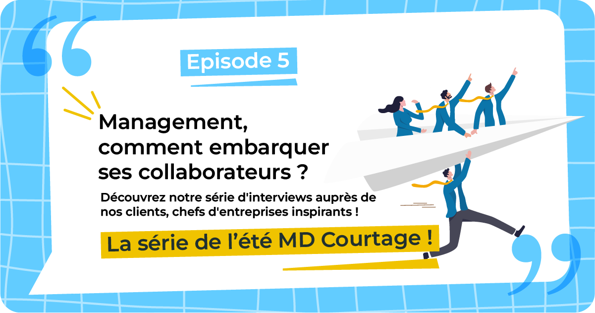 Les chefs d’entreprise et le management : la série de l’été par MD Courtage 